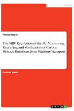 The MRV Regulation of the EU. Monitoring, Reporting and Verification of Carbon Dioxide Emissions from Maritime Transport af Florian Beyer