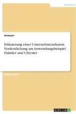 Erläuterung einer Unternehmensfusion. Verdeutlichung am Anwendungsbeispiel Daimler und Chrysler af Anonym