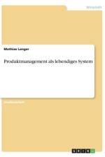 Produktmanagement als lebendiges System af Mathias Langer