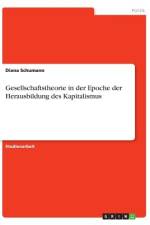 Gesellschaftstheorie in der Epoche der Herausbildung des Kapitalismus af Diana Schumann