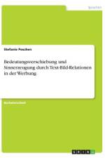 Bedeutungsverschiebung und Sinnerzeugung durch Text-Bild-Relationen in der Werbung af Stefanie Poschen