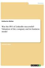 Was the IPO of LinkedIn successful? Valuation of the company and its business model af Katharina Wolter