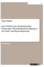 Das Verfahren der Bauleitplanung. Frühzeitige Öffentlichkeitsbeteiligung in der Stadt- und Regionalplanung af Simon Schwind