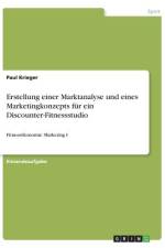 Erstellung einer Marktanalyse und eines Marketingkonzepts für ein Discounter-Fitnessstudio af Paul Krieger