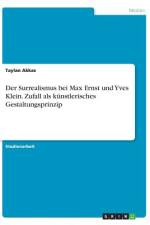 Der Surrealismus bei Max Ernst und Yves Klein. Zufall als künstlerisches Gestaltungsprinzip af Taylan Akkas