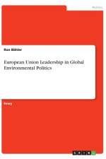 European Union Leadership in Global Environmental Politics af Ron Böhler