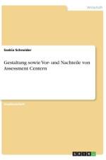 Gestaltung sowie Vor- und Nachteile von Assessment Centern af Saskia Schneider
