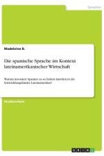 Die spanische Sprache im Kontext lateinamerikanischer Wirtschaft af Madeleine B.