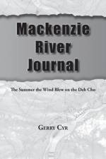 Mackenzie River Journal af Gerry Cyr