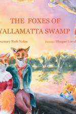The Foxes of Yallamatta Swamp af Rosemary Ruth Nolan