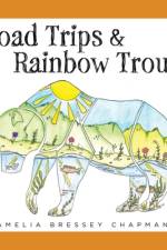 Road Trips & Rainbow Trout af Amelia Bressey Chapman