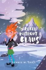 Rebel Without a Claus af Dennis W Gray