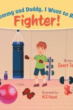 Mommy and Daddy, I Want to Be a Fighter! af Geert Tepper