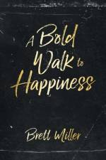 A Bold Walk to Happiness af Brett Miller