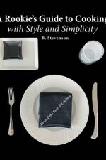 A Rookie's Guide to Cooking With Style and Simplicity af B. Stevenson