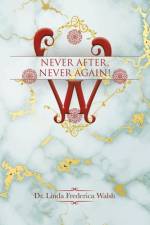 Never After, Never Again! af Linda Frederica Walsh