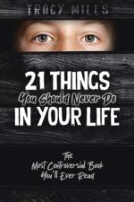 21 Things You Should Never Do in Your Life af Tracy Mills