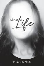 About A Life af P. L. Jones