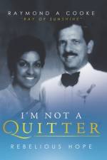 I'm Not a Quitter - Rebelious Hope af Raymond A Cooke