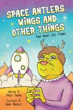 Space Antlers, Wings and Other Things af Sheila Thomas