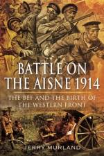 Battle on the Aisne 1914 af Jerry Murland