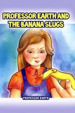 Professor Earth and the Banana Slugs af Earth