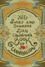 The Sweet and Innocent Little Children's Book of Cannibalism af Julia Z