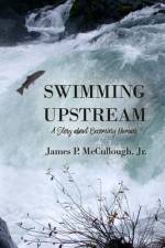 Swimming Upstream af Jr. James P. Mccullough