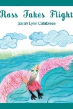 Ross Takes Flight af Sarah Lynn Calabrese