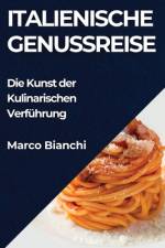 Italienische Genussreise af Marco Bianchi