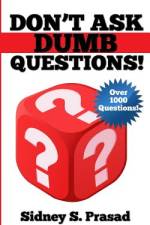 Don't Ask Dumb Questions! af Sidney S Prasad