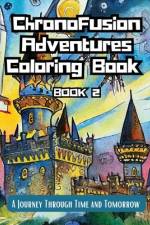 ChronoFusion Adventures Coloring Book (Book Two)