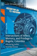 Intersections of Affect, Memory, and Privilege in Bogota, Colombia af Hendrikje Grunow