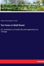 Ten Years in Wall Street af William Worthington Fowler