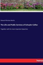 The Life and Public Services of Schuyler Colfax af Edward Winslow Martin