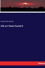 Life as I Have Found It af General De Ainslie