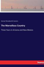 The Marvellous Country af Samuel Woodworth Cozzens