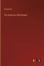 The American Watchmaker af Anonymous