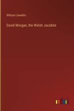David Morgan, the Welsh Jacobite af William Llewellin