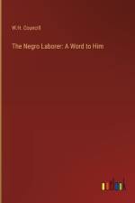 The Negro Laborer: A Word to Him