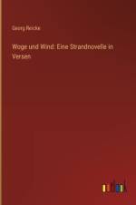 Woge und Wind: Eine Strandnovelle in Versen af Georg Reicke
