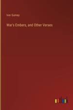 War's Embers, and Other Verses af Ivor Gurney
