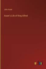 Asser's Life of King Alfred