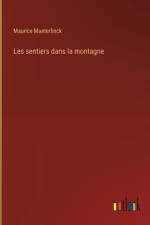 Les sentiers dans la montagne af Maurice Maeterlinck