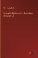 Biographical Notices of the Portraits at Hinchingbrook