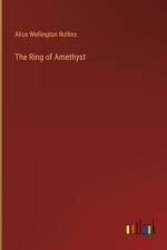 The Ring of Amethyst af Alice Wellington Rollins
