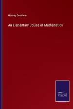 An Elementary Course of Mathematics af Harvey Goodwin