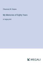 My Memories of Eighty Years af Chauncey M. Depew