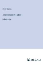 A Little Tour in France af Henry James