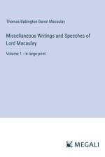 Miscellaneous Writings and Speeches of Lord Macaulay af Thomas Babington Baron Macaulay